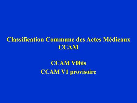 Classification Commune des Actes Médicaux CCAM