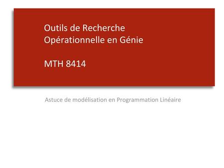 Outils de Recherche Opérationnelle en Génie MTH 8414