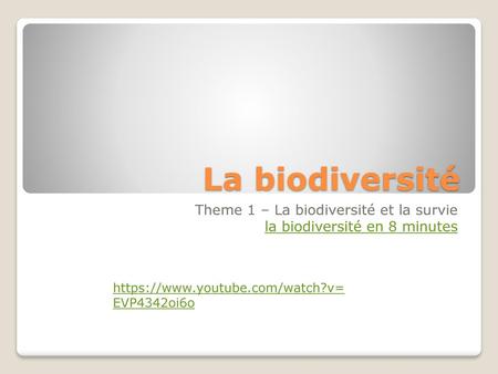 Theme 1 – La biodiversité et la survie la biodiversité en 8 minutes