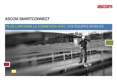 Ascom SMARTCONNECT PLUS LOIN DANS LA CONNEXION AVEC VOS équipes mobiles.