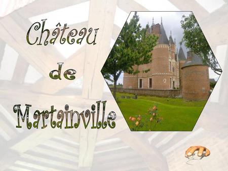 Château de Martainville.