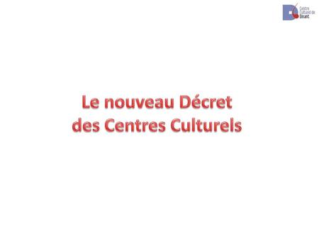 Le nouveau Décret des Centres Culturels