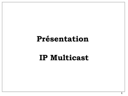 Présentation IP Multicast.