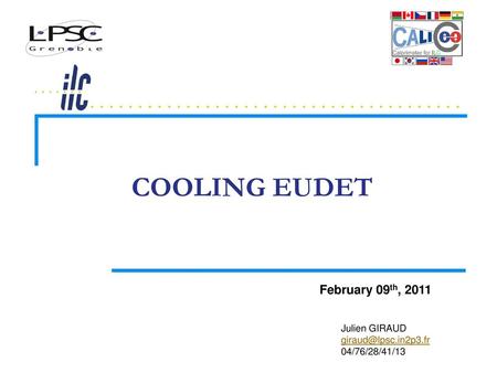 COOLING EUDET February 09th, 2011 Julien GIRAUD