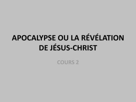 APOCALYPSE OU LA RÉVÉLATION DE JÉSUS-CHRIST