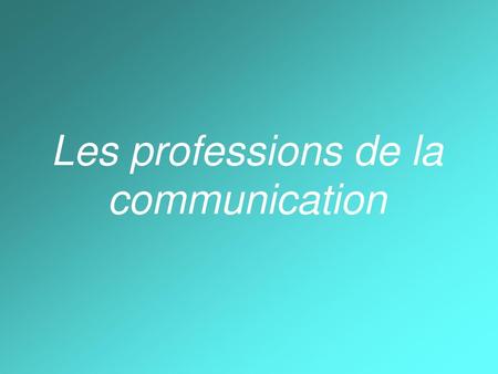 Les professions de la communication
