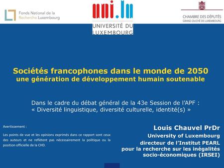 Sociétés francophones dans le monde de 2050 une génération de développement humain soutenable Dans le cadre du débat général de la 43e Session de l’APF.