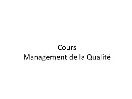 Cours Management de la Qualité.