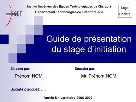 Guide de présentation du stage d’initiation Institut Supérieur des Études Technologiques de Charguia Département Technologies de l’Informatique Élaboré.