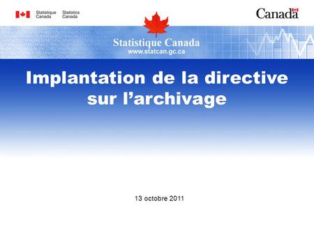 13 octobre 2011 Implantation de la directive sur larchivage.