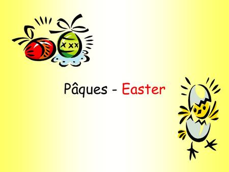 Pâques - Easter. Joyeuses Pâques 1. When do the bells stop ringing in France? 2. What do people remember when the bells are silent? 3. When do the bells.