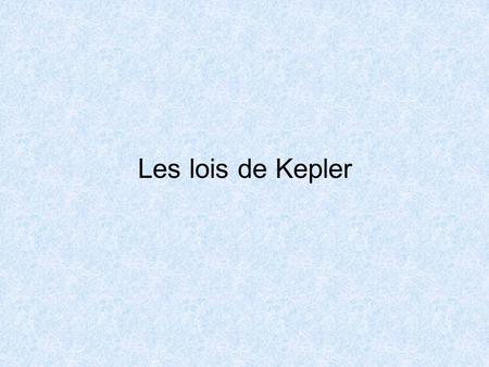 Les lois de Kepler.