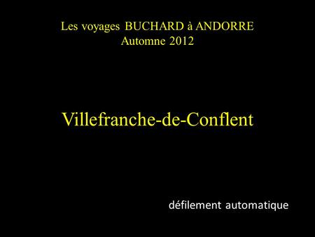 Les voyages BUCHARD à ANDORRE Automne 2012 Villefranche-de-Conflent défilement automatique.