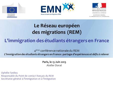 Le Réseau européen des migrations (REM) L’immigration des étudiants étrangers en France 4ème conférence nationale du REM L’immigration des étudiants.