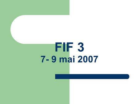 FIF 3 7- 9 mai 2007. 3 ème FIF AFIF (Association du Forum International de la Finance) FCAS (Forum des Compétences Algériennes en Suisse) Partenaires.