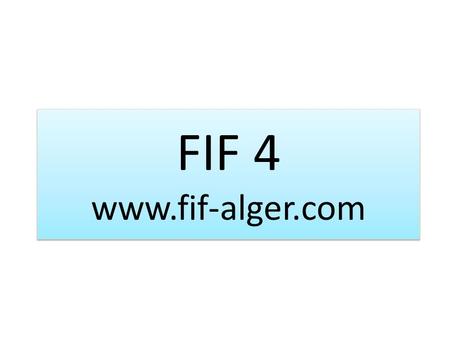 FIF 4 www.fif-alger.com. FIF 4 Forum des Compétences Algériennes en Suisse (FCAS) – Association Suisse à but non lucratif – Création en 2003 – Participer.