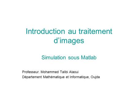 Introduction au traitement d’images Simulation sous Matlab