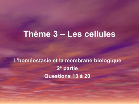 L’homéostasie et la membrane biologique 2e partie Questions 13 à 20
