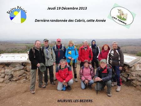 Jeudi 19 Décembre 2013 Dernière randonnée des Cabris, cette Année MURVIEL LES BEZIERS.