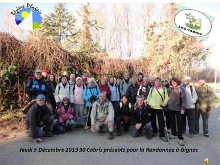Jeudi 5 Décembre 2013 30 Cabris présents pour la Randonnée à Gignac.