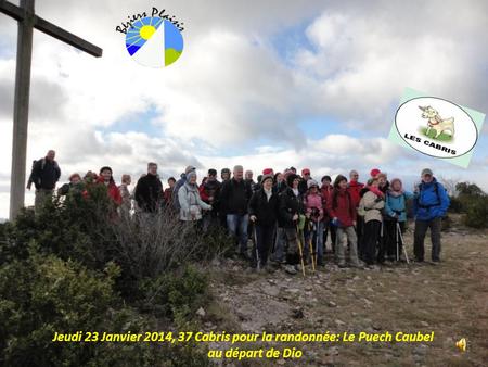 Jeudi 23 Janvier 2014, 37 Cabris pour la randonnée: Le Puech Caubel au départ de Dio.