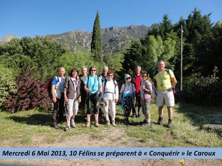 Mercredi 6 Mai 2013, 10 Félins se préparent à « Conquérir » le Caroux.