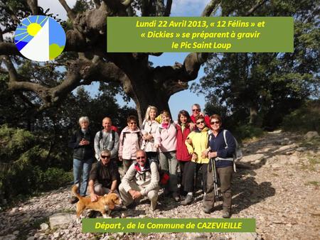 Lundi 22 Avril 2013, « 12 Félins » et « Dickies » se préparent à gravir le Pic Saint Loup Départ, de la Commune de CAZEVIEILLE.