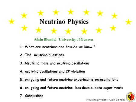 Neutrino Physics Alain Blondel University of Geneva