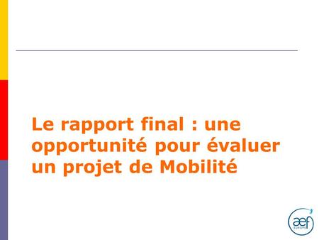 Le rapport final : une opportunité pour évaluer un projet de Mobilité