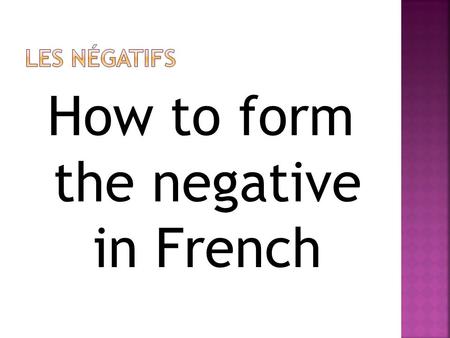 How to form the negative in French