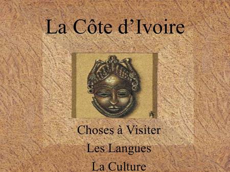 La Côte dIvoire Choses à Visiter Les Langues La Culture.