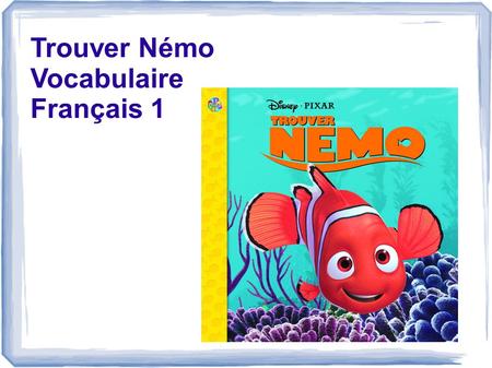 Trouver Némo Vocabulaire Français 1.