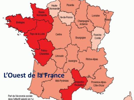 L’Ouest de la France.