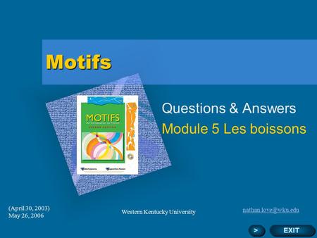 (April 30, 2003) May 26, 2006 Western Kentucky University Motifs Questions & Answers Module 5 Les boissons Add Corporate Logo Here.