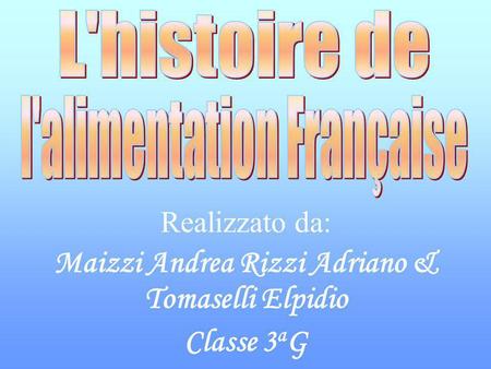 Realizzato da: Maizzi Andrea Rizzi Adriano & Tomaselli Elpidio Classe 3 a G.