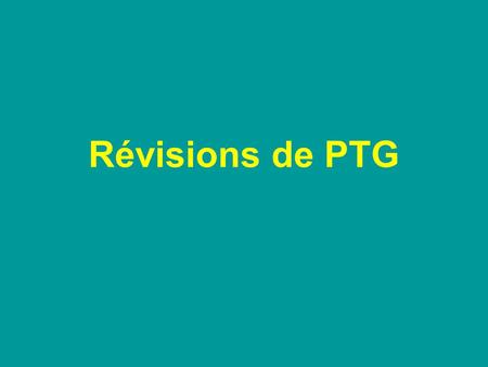 Révisions de PTG.