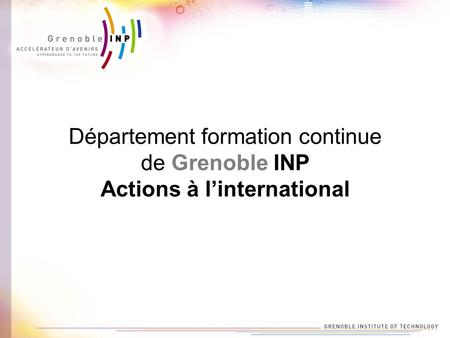 Département formation continue de Grenoble INP Actions à linternational.