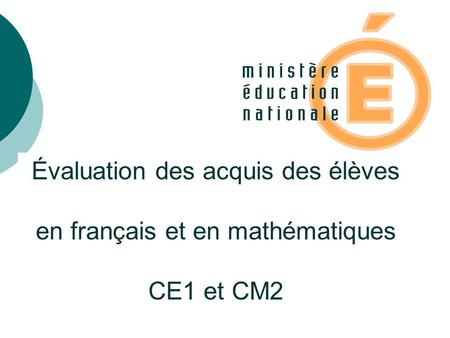 Évaluation des acquis des élèves en français et en mathématiques CE1 et CM2.