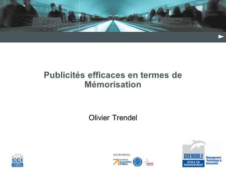 Accréditations Publicités efficaces en termes de Mémorisation Olivier Trendel.