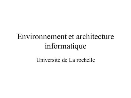 Environnement et architecture informatique