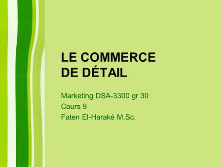 Marketing DSA-3300 gr 30 Cours 9 Faten El-Haraké M.Sc.