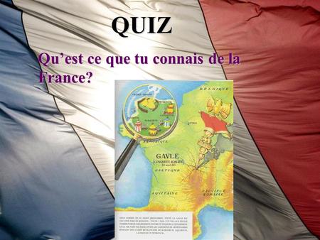 QUIZ Qu’est ce que tu connais de la France?.