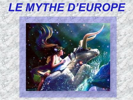LE MYTHE D’EUROPE.