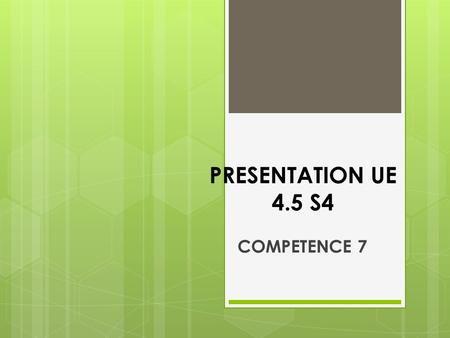 PRESENTATION UE 4.5 S4 COMPETENCE 7.