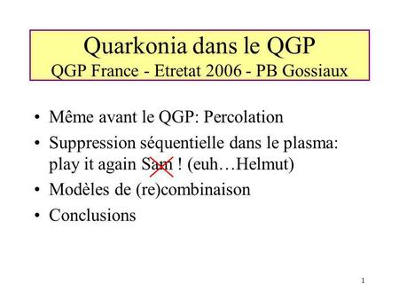 Quarkonia dans le QGP QGP France - Etretat PB Gossiaux