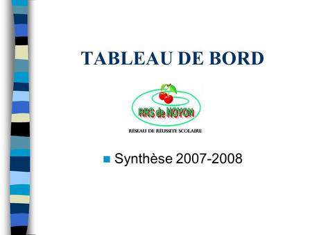TABLEAU DE BORD Synthèse 2007-2008.