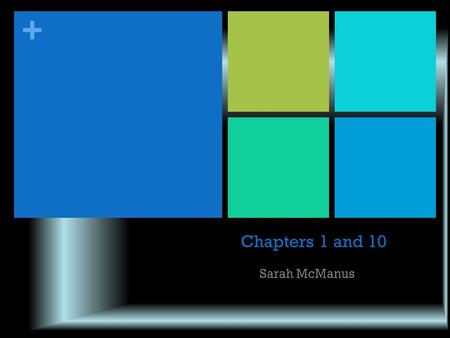 Chapters 1 and 10 Sarah McManus.