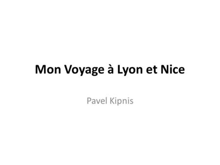 Mon Voyage à Lyon et Nice Pavel Kipnis. Le Plan de Lyon cathédral museum.
