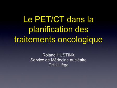 Le PET/CT dans la planification des traitements oncologique