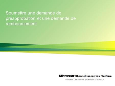 Microsoft Confidential. Distributed under NDA. Soumettre une demande de préapprobation et une demande de remboursement.